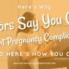 Banner with headline on doctors say you cant prevent pregnancy complications