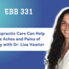 EBB 331 – How Chiropractic Care Can Help with the Aches and Pains of Pregnancy with Dr. Lisa Vawter