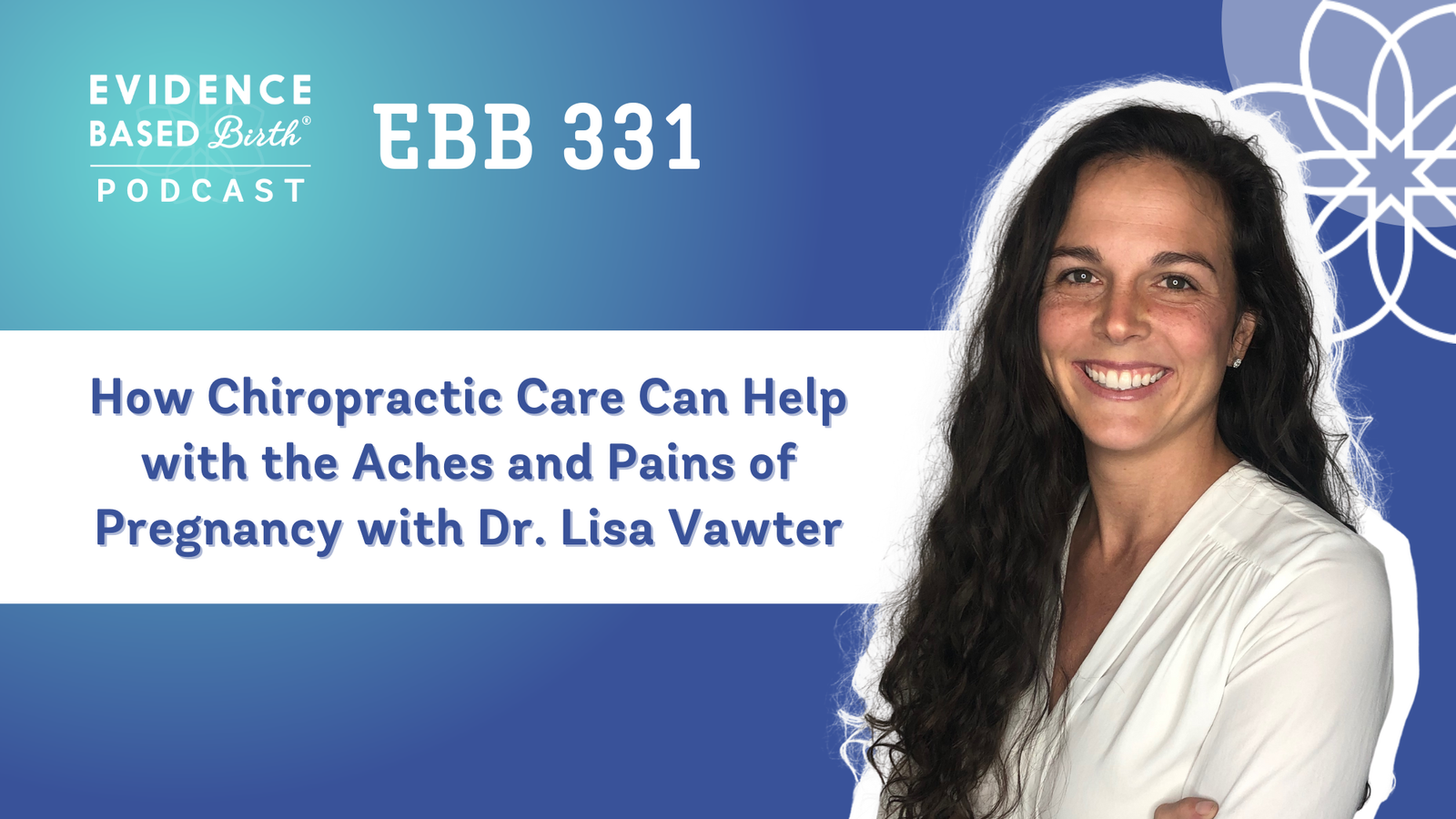 EBB 331 – How Chiropractic Care Can Help with the Aches and Pains of Pregnancy with Dr. Lisa Vawter