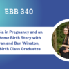 EBB 340 – Emetophobia in Pregnancy and an Inspiring Home Birth Story with Kat Sullivan and Ben Winston, EBB Childbirth Class Graduates