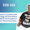 EBB 342 – Lifelong Lessons in Lactation with Dr. Kimarie Bugg, the First African American IBCLC and President of Reaching Our Sisters Everywhere