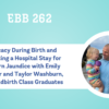 REPLAY: EBB 262 – Advocacy During Birth and Navigating a Hospital Stay for Newborn Jaundice with Emily Chandler and Taylor Washburn, EBB Childbirth Class Graduates