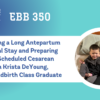 EBB 350 – Surviving a Long Antepartum Hospital Stay and Preparing for a Scheduled Cesarean with Krista DeYoung, EBB Childbirth Class Graduate