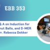 EBB 353 – Mini Q & A on Induction for IVF, Peanut Balls, and D-MER