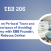 REPLAY: EBB 206 – Evidence on Perineal Tears and the Importance of Avoiding Episiotomy with EBB Founder, Dr. Rebecca Dekker