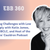 EBB 360 – Overcoming Challenges with Low Milk Supply with Katie James, Midwife, IBCLC, and Host of the Midwives’ Cauldron Podcast