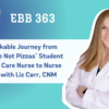 EBB 363 – A Remarkable Journey from “Babies Are Not Pizzas” Student to Critical Care Nurse to Nurse Midwife with Liz Carr, CNM