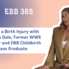 EBB 365 – Battling a Birth Injury with Leah Van Dale, Former WWE Wrestler and EBB Childbirth Class Graduate