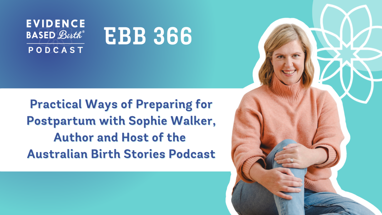 EBB 366 – Practical Ways of Preparing for Postpartum with Sophie Walker, Author and Host of the Australian Birth Stories Podcast