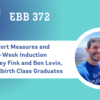 EBB 372 – Comfort Measures and a 41-Week Induction with Hopey Fink and Ben Levin, EBB Childbirth Class Graduates
