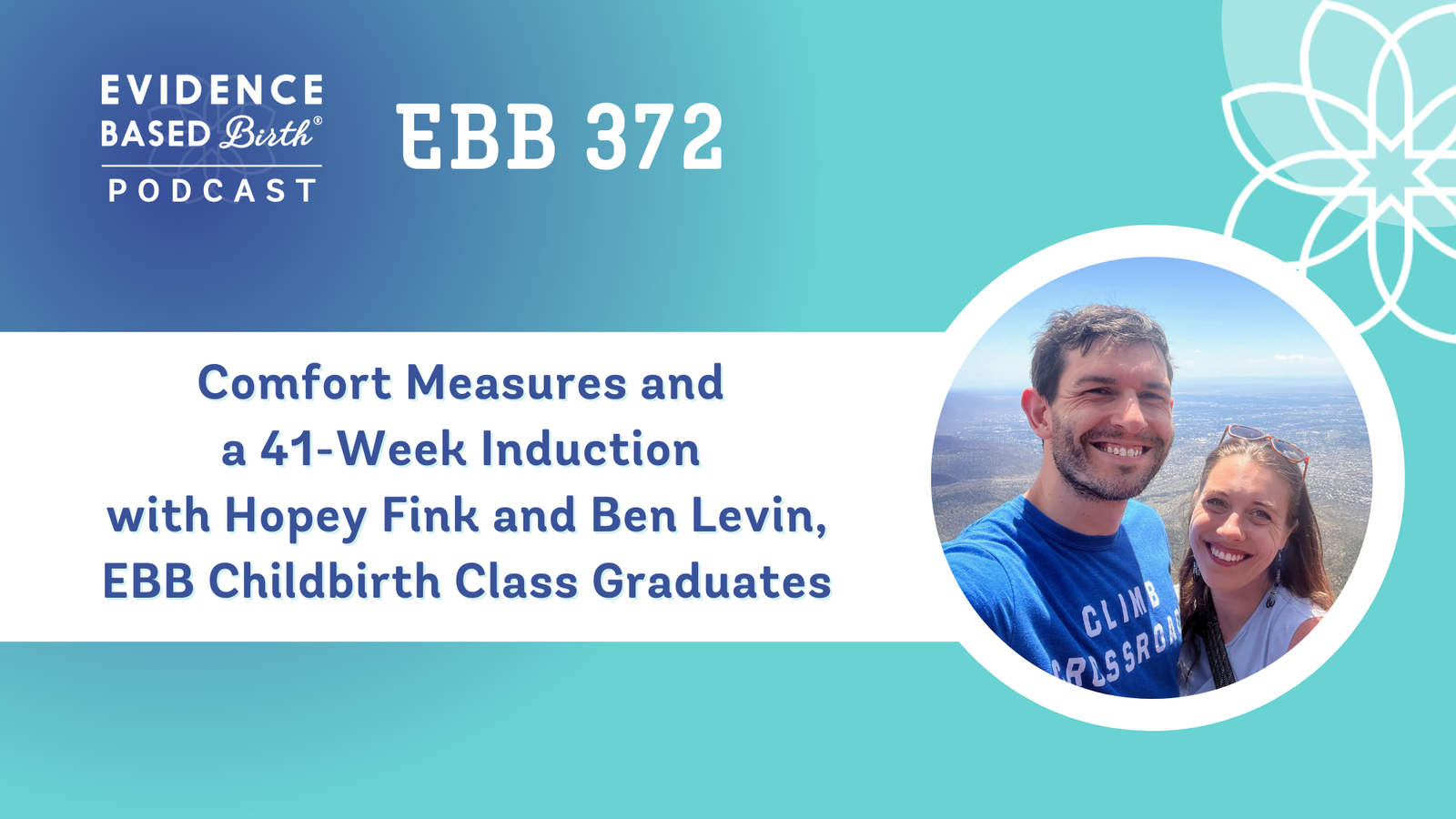 EBB 372 – Comfort Measures and a 41-Week Induction with Hopey Fink and Ben Levin, EBB Childbirth Class Graduates
