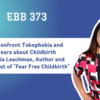 EBB 373 – How to Confront Tokophobia and Clear Fears about Childbirth with Alexia Leachman, Author and Podcast Host of “Fear Free Childbirth”