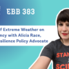 EBB 383 – Impact of Extreme Weather on Pregnancy with Alicia Race, Climate Resilience Policy Advocate