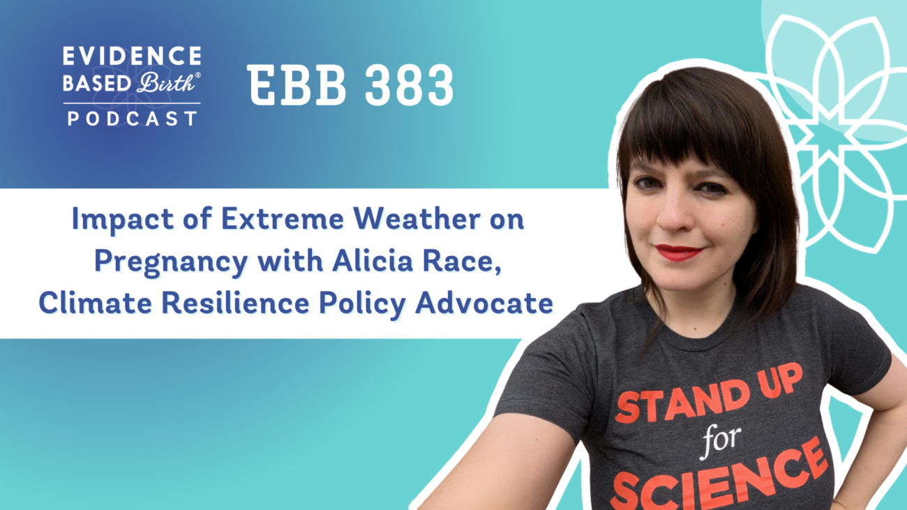 EBB 383 – Impact of Extreme Weather on Pregnancy with Alicia Race, Climate Resilience Policy Advocate