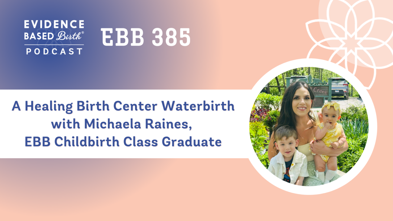 EBB 385 – A Healing Birth Center Waterbirth with Michaela Raines, EBB Childbirth Class Graduate