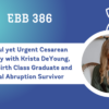 EBB 386 – A Peaceful yet Urgent Cesarean Birth Story with Krista DeYoung, EBB Childbirth Class Graduate and Placental Abruption Survivor
