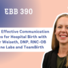 EBB 390 –  Simple but Effective Communication Techniques for Hospital Birth with Dr. Amber Weiseth, DNP, RNC-OB of Ariadne Labs and TeamBirth