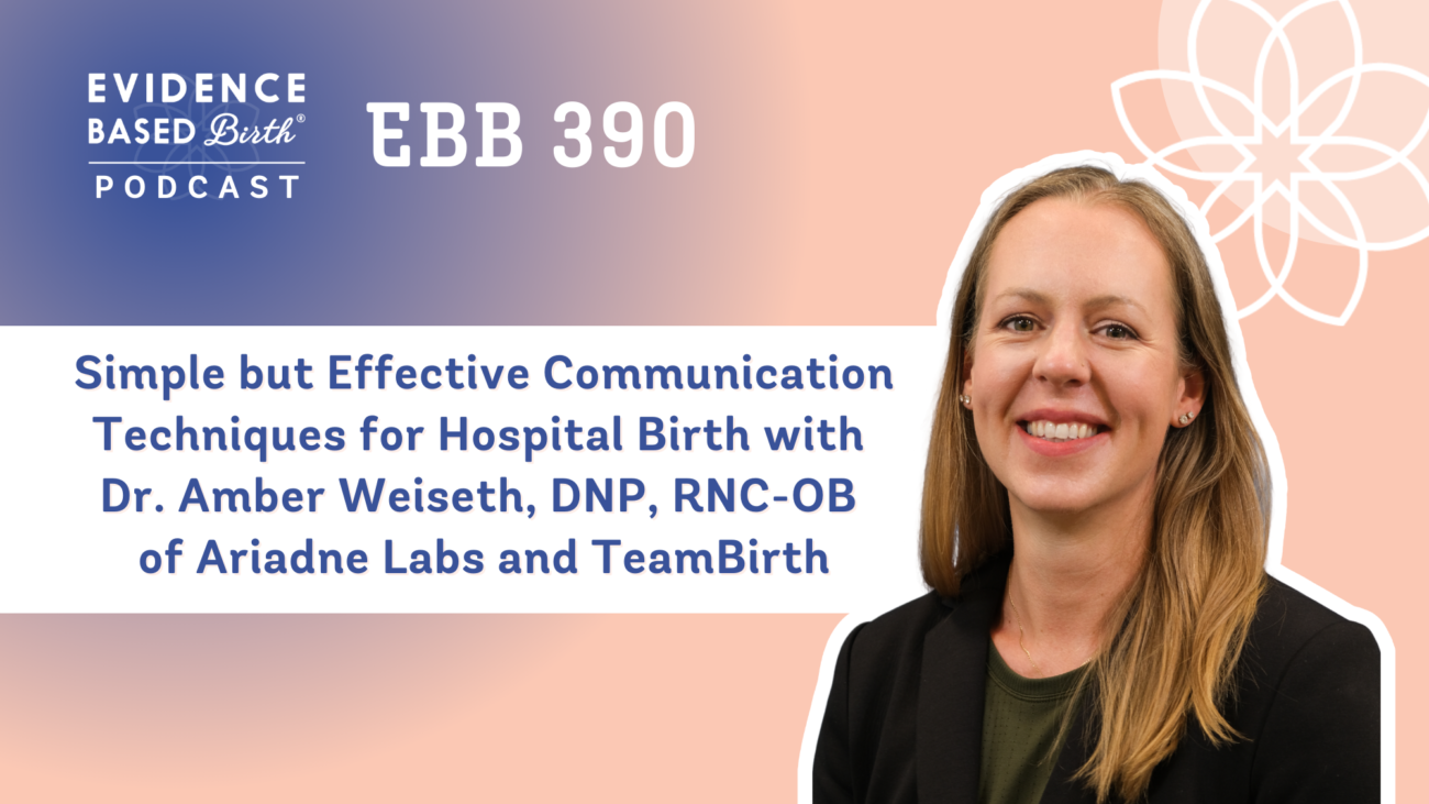 EBB 390 –  Simple but Effective Communication Techniques for Hospital Birth with Dr. Amber Weiseth, DNP, RNC-OB of Ariadne Labs and TeamBirth
